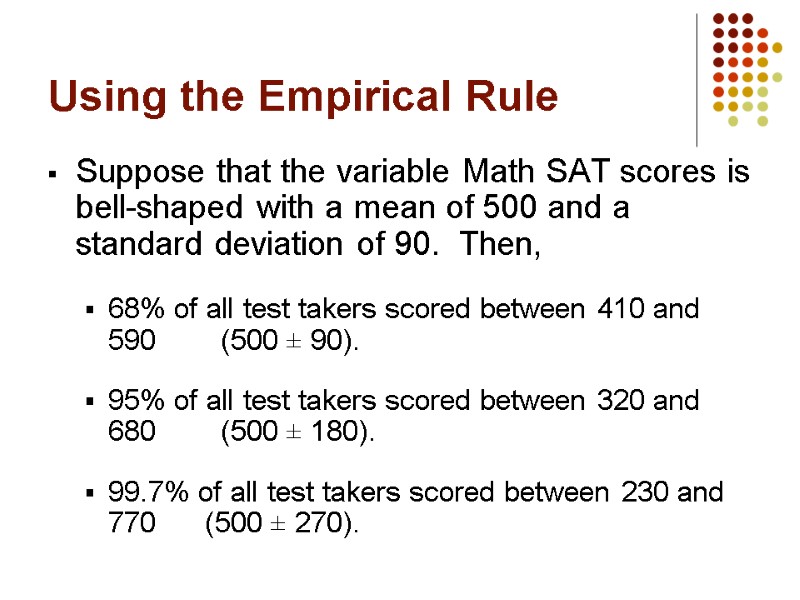 Using the Empirical Rule Suppose that the variable Math SAT scores is bell-shaped with